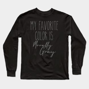 Morally Gray Long Sleeve T-Shirt